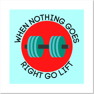 When Nothing Goes Right Go Lift | Workout Pun Posters and Art